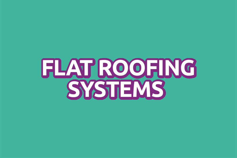Flat Roofing Systems